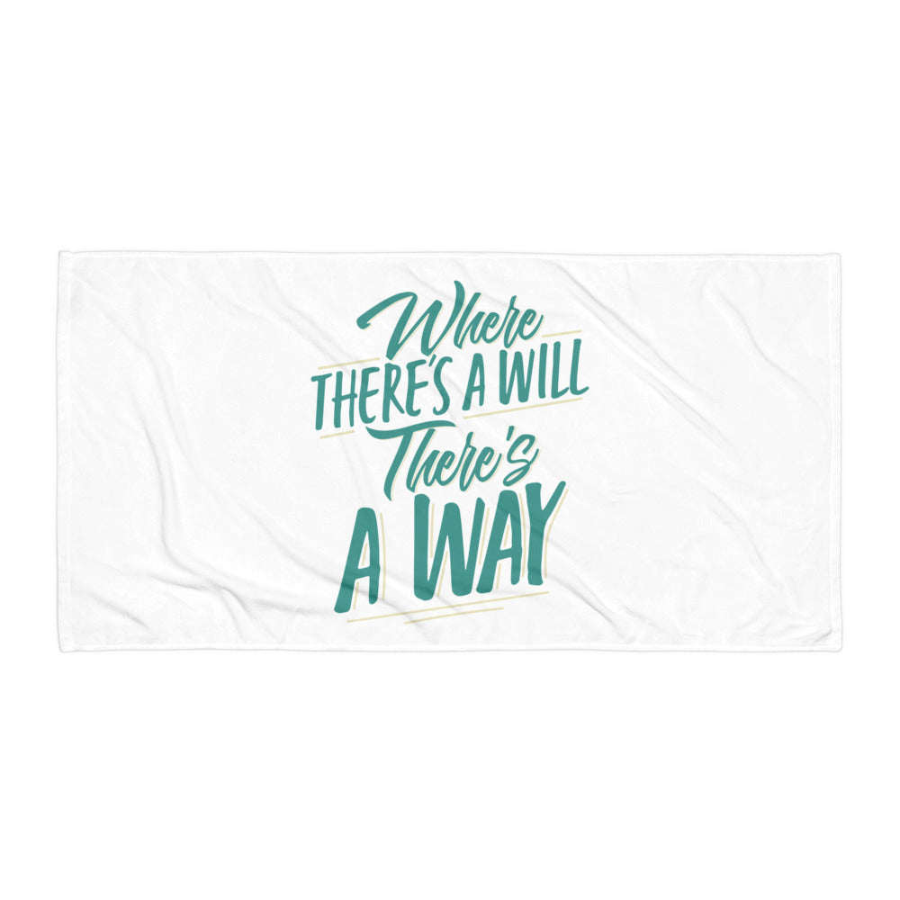 Where There's A Will There's A Way Towel