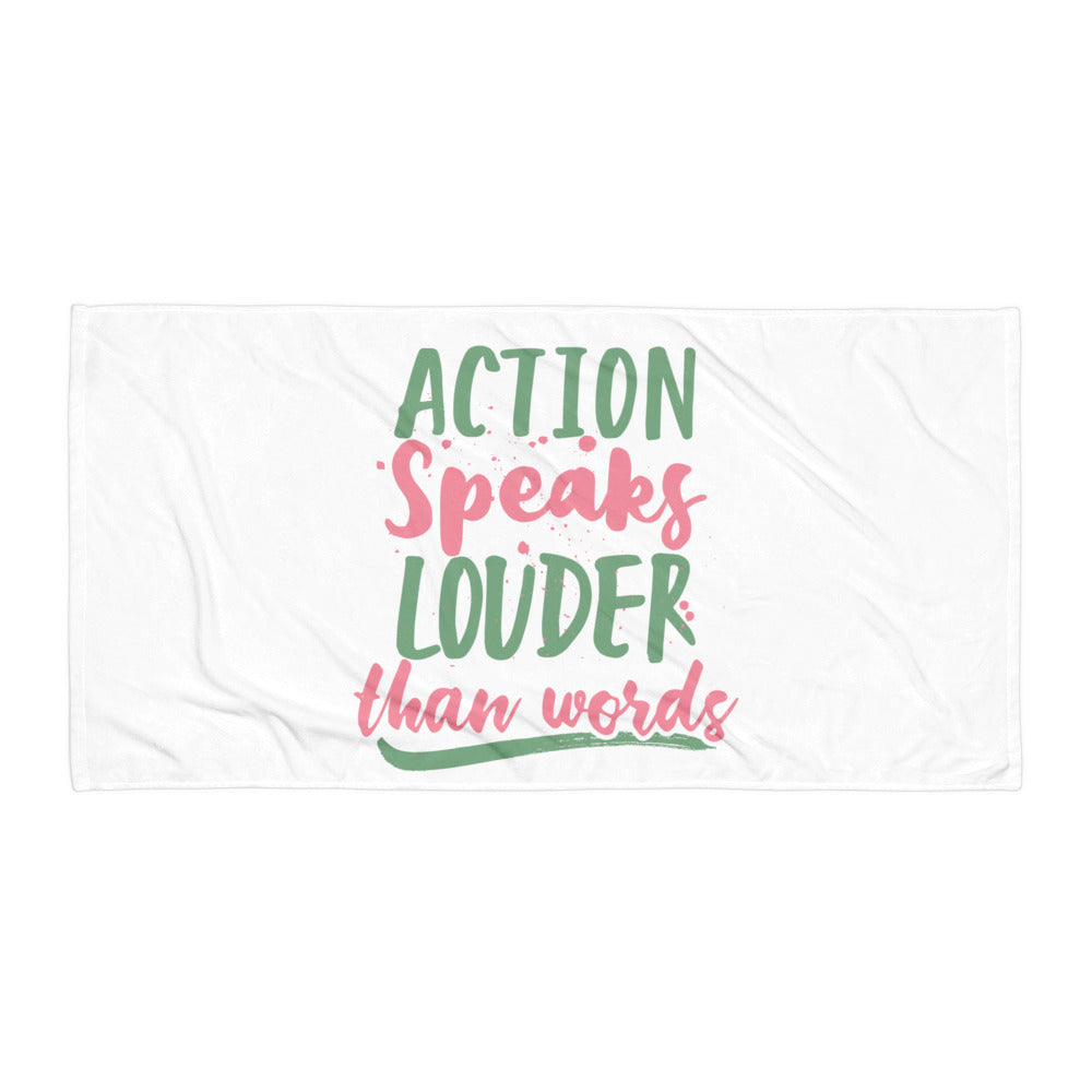 Action Speaks Louder Than Words Towel