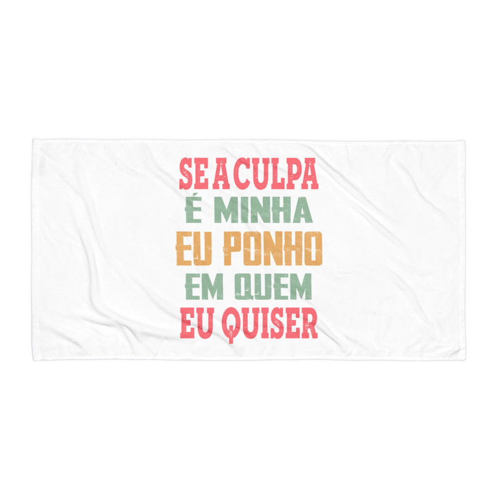 Se a culpa é minha eu ponho em quem eu quiser Towel