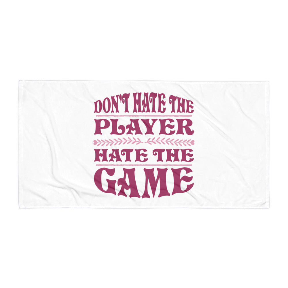 Don't Hate The Player Hate The Game Towel
