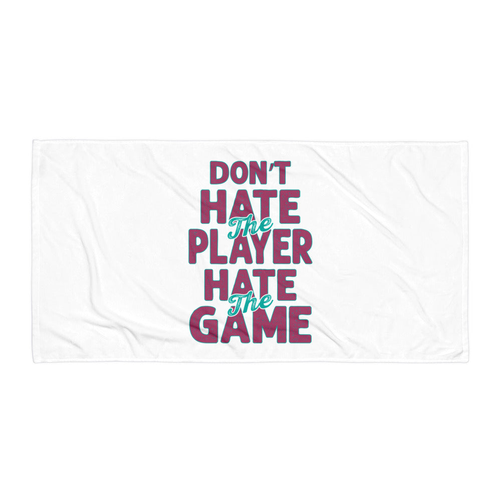 Don't Hate The Player Hate The Game Towel