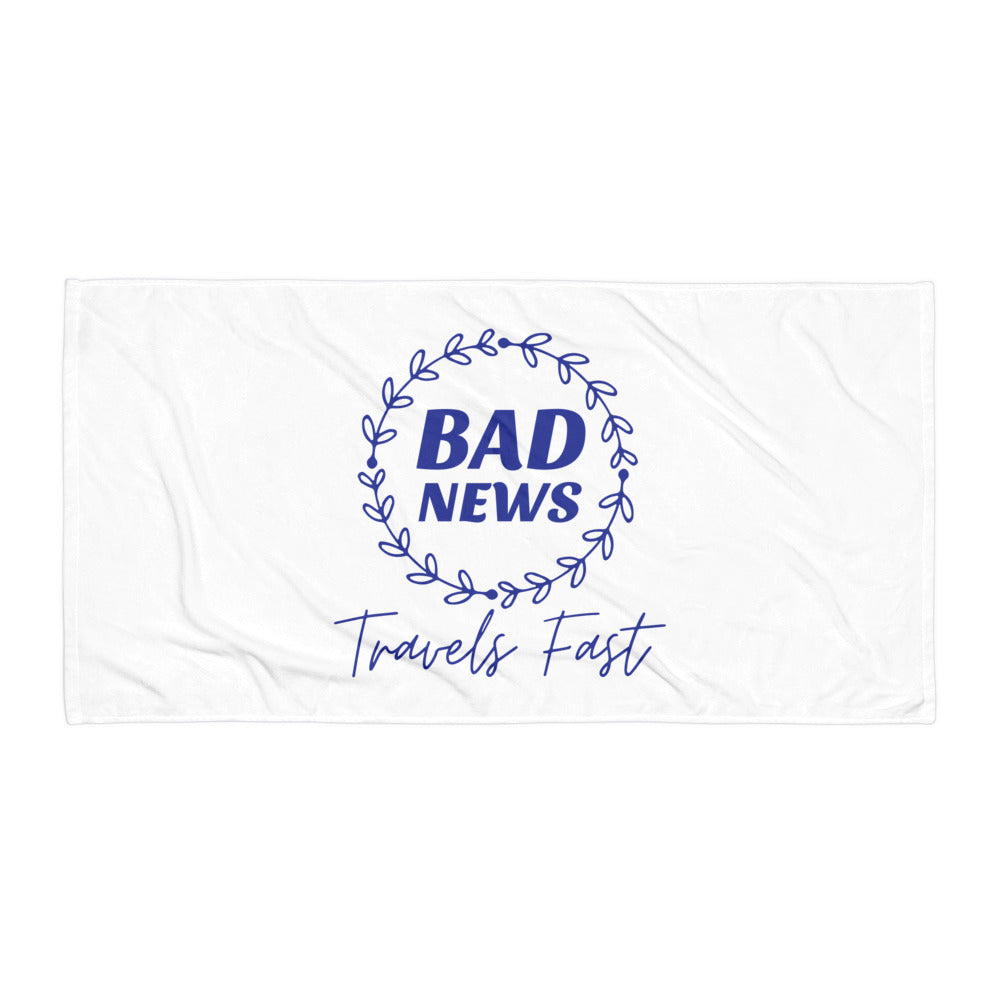Bad News Travels Fast Towel