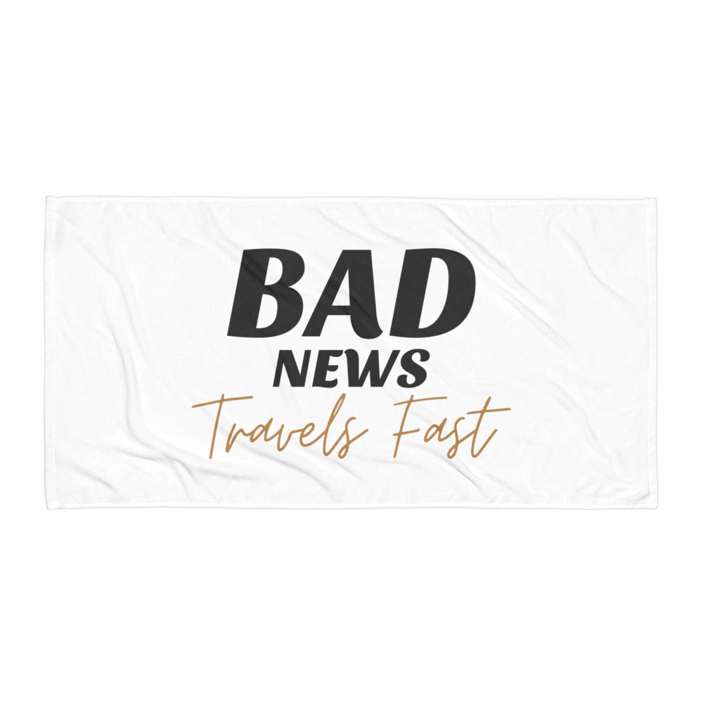 Bad News Travels Fast Towel