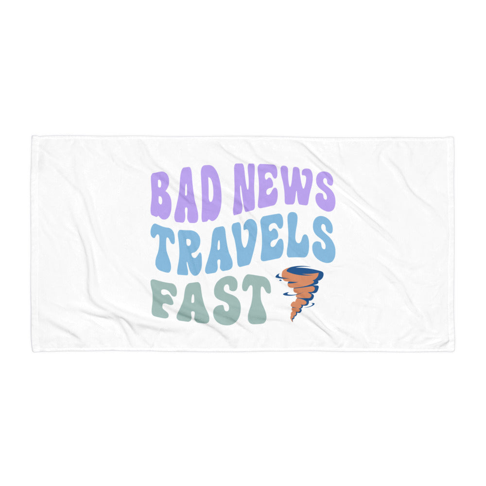 Bad News Travels Fast Towel