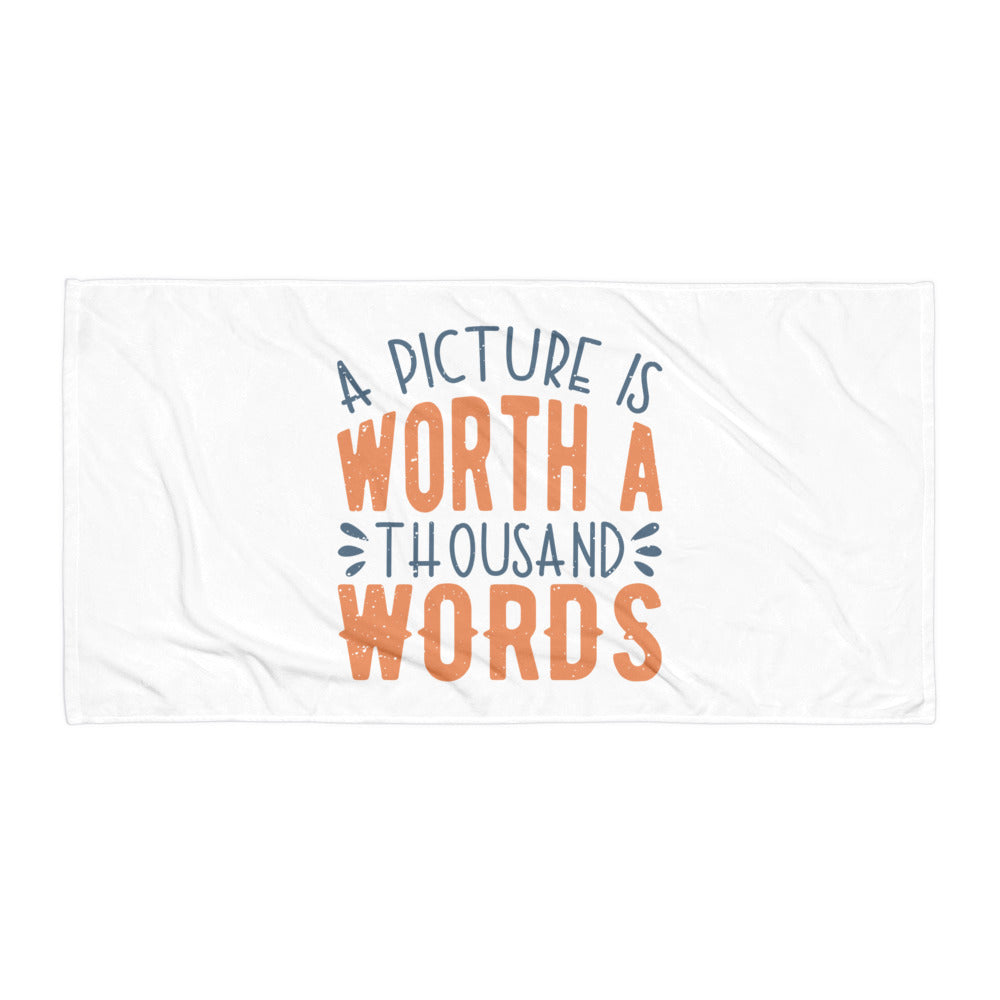 A Picture Is Worth A Thousand Words Towel