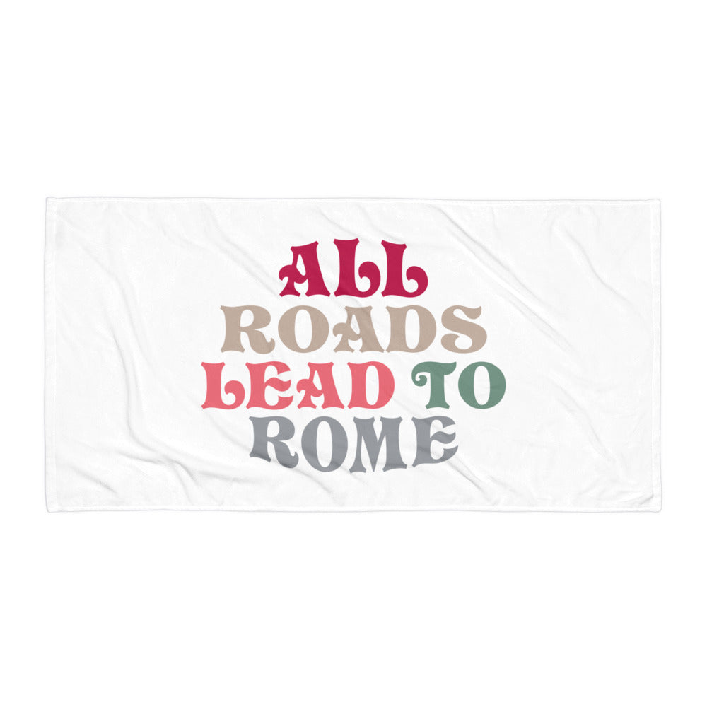 All Roads Lead To Rome Towel