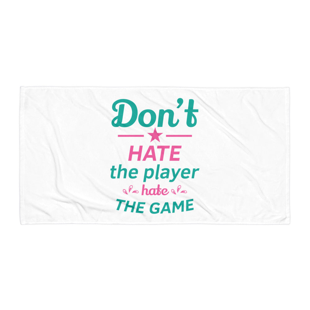 Don't Hate The Player Hate The Game Towel
