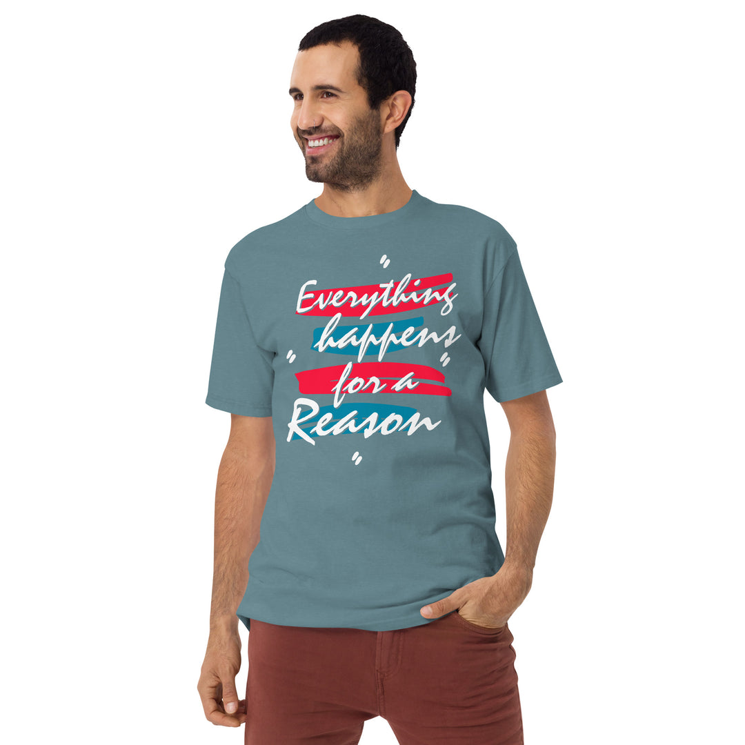 Everything happens for a reason Men’s premium heavyweight tee