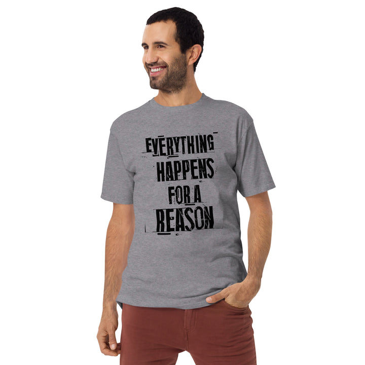 Everything happens for a reason Men’s premium heavyweight tee