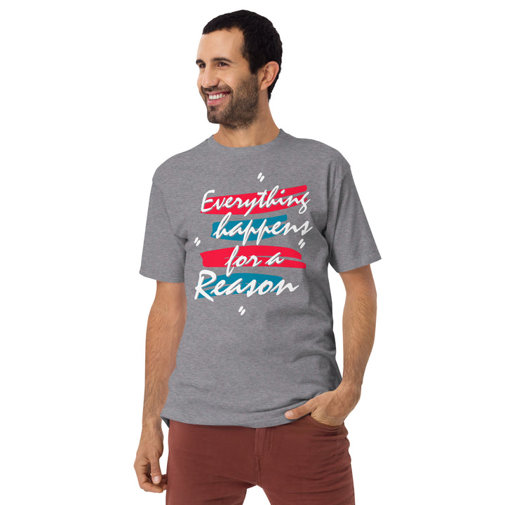 Everything happens for a reason Men’s premium heavyweight tee