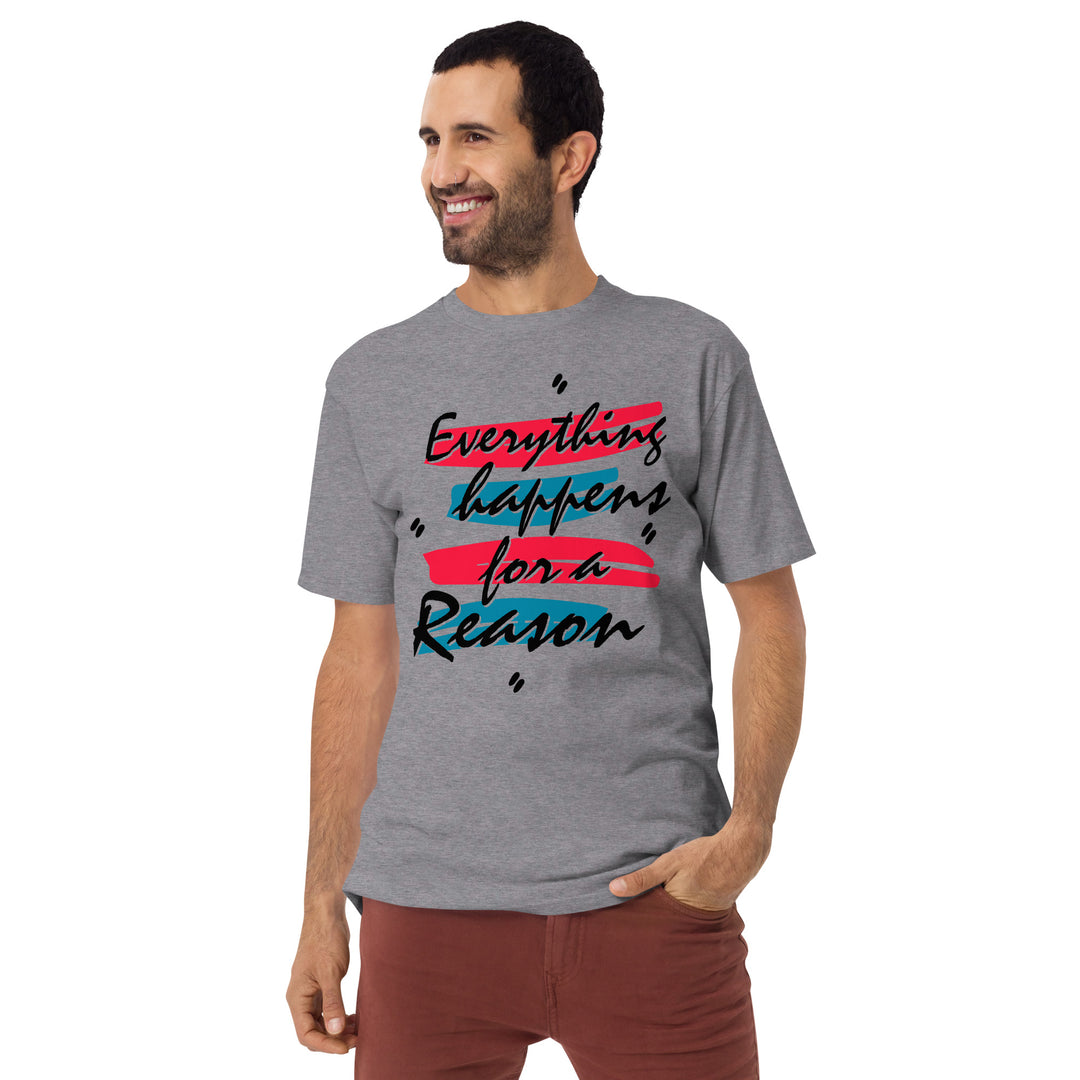 Everything happens for a reason Men’s premium heavyweight tee