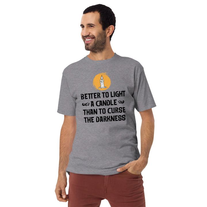 Better to light a candle Men’s premium heavyweight tee