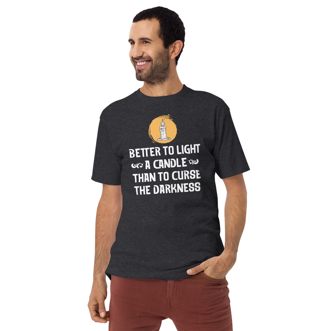 Better to light a candle Men’s premium heavyweight tee