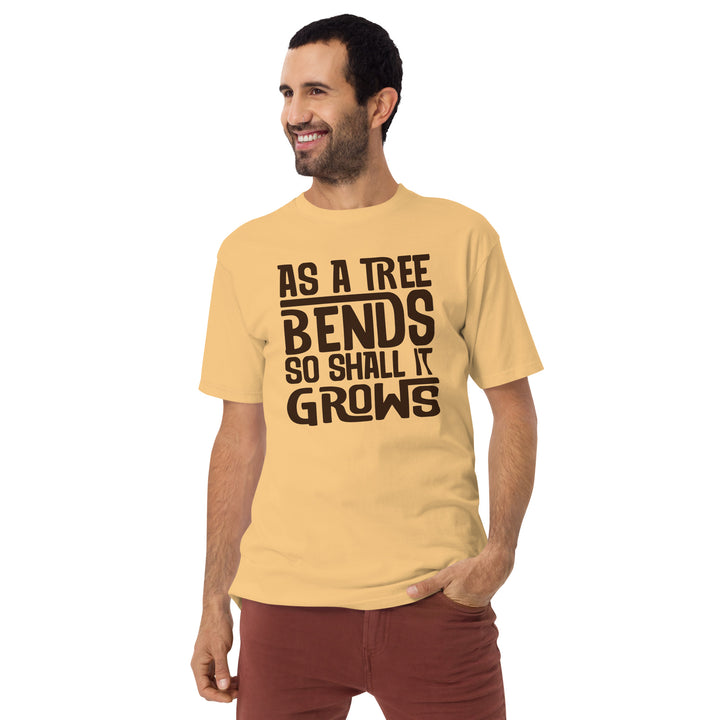 As a Tree Bends So shall it grows Men’s premium heavyweight tee