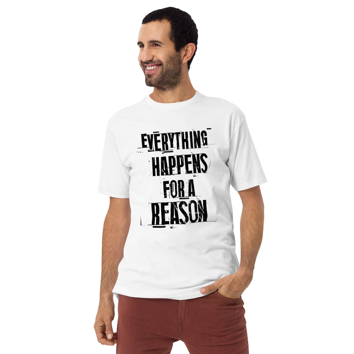 Everything happens for a reason Men’s premium heavyweight tee