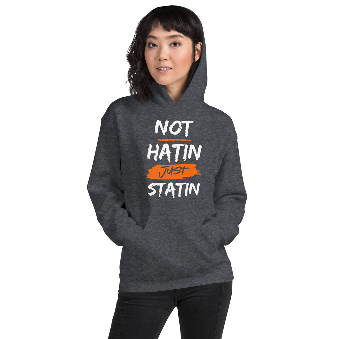 NOT HATIN JUST STATIN  Hoodie