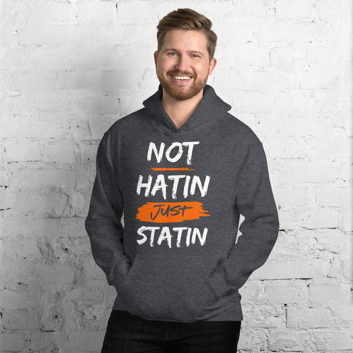 NOT HATIN JUST STATIN Hoodie