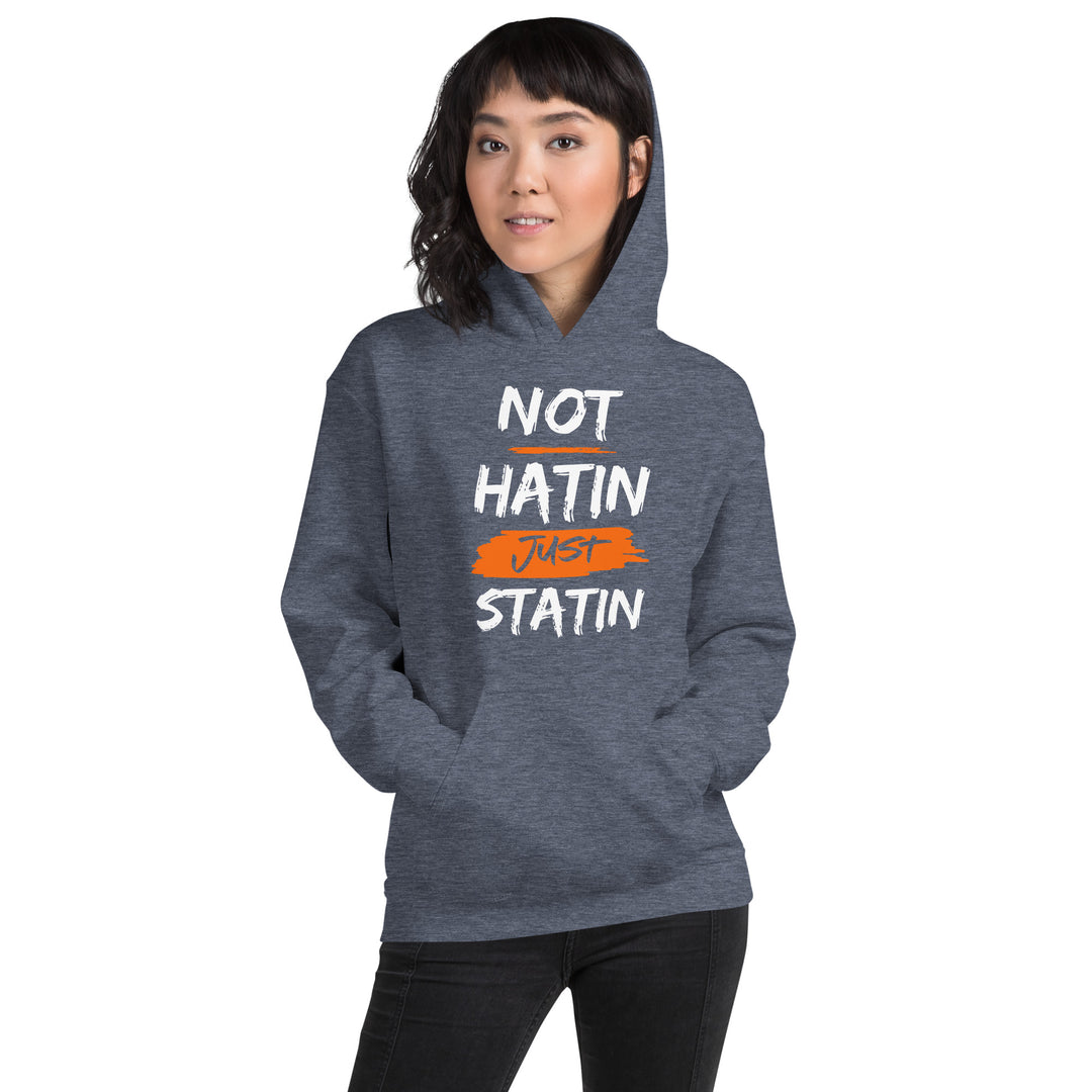 NOT HATIN JUST STATIN  Hoodie