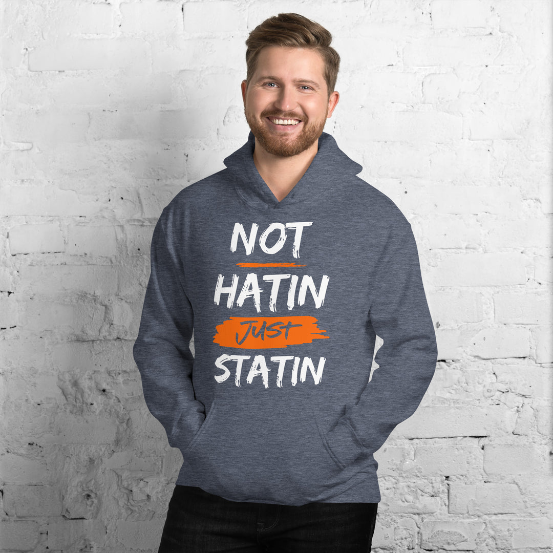 NOT HATIN JUST STATIN Hoodie