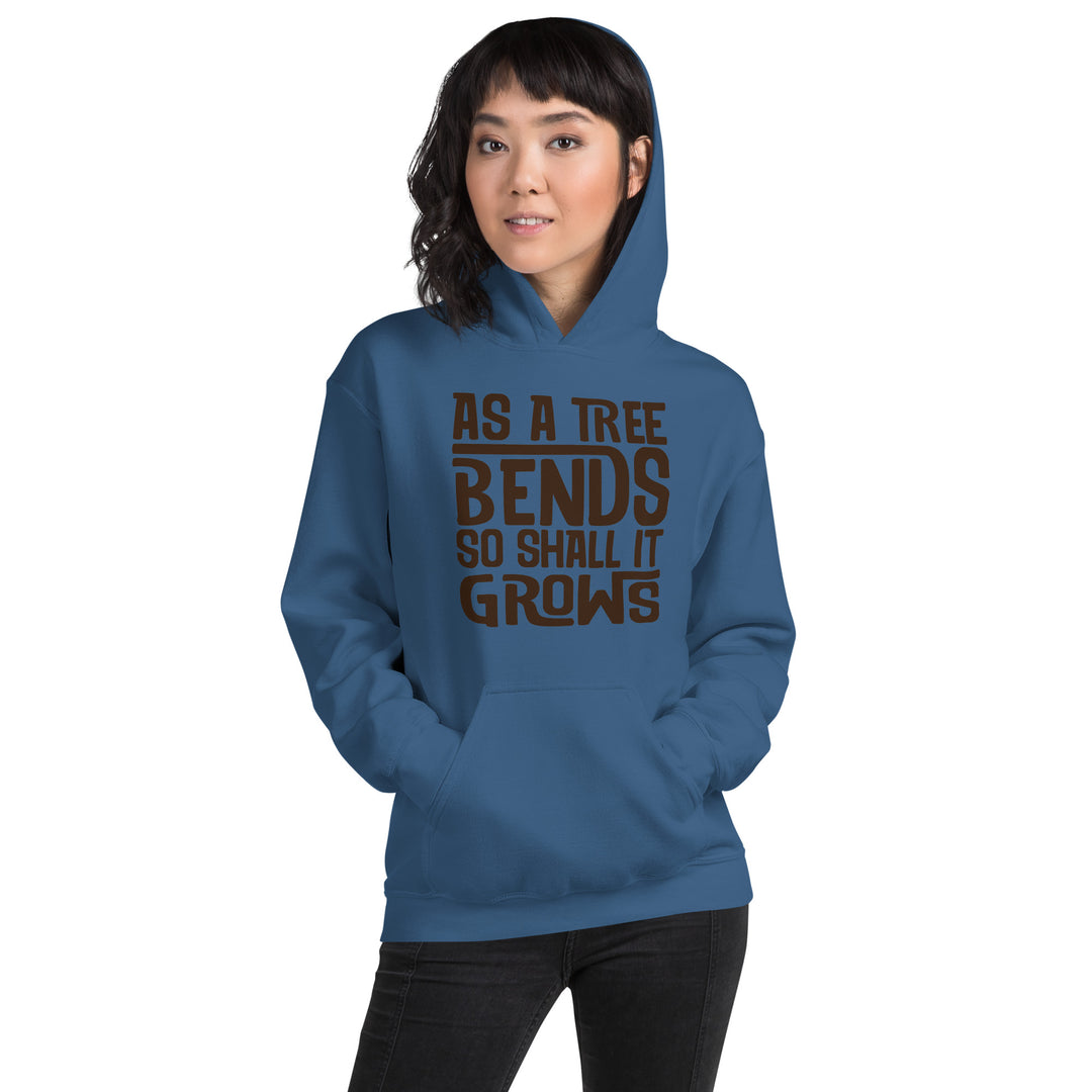 AS A TREE BENDS SO SHALL IT GROWS Hoodie