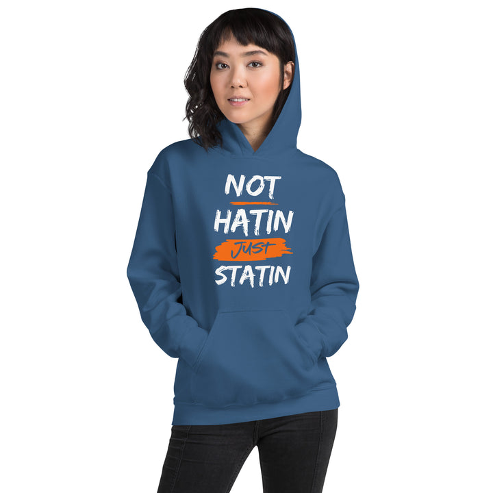 NOT HATIN JUST STATIN  Hoodie