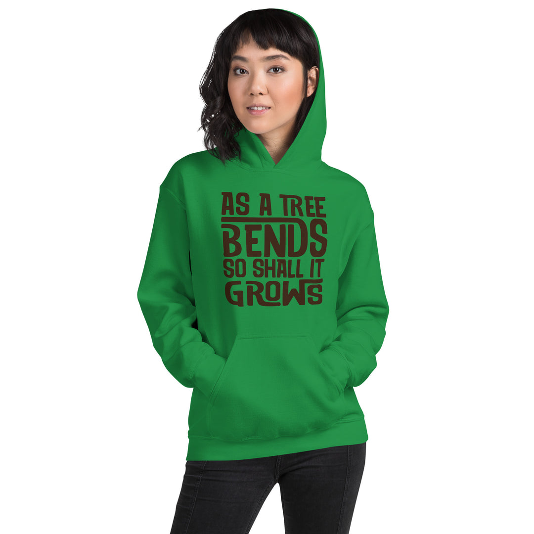 AS A TREE BENDS SO SHALL IT GROWS Hoodie