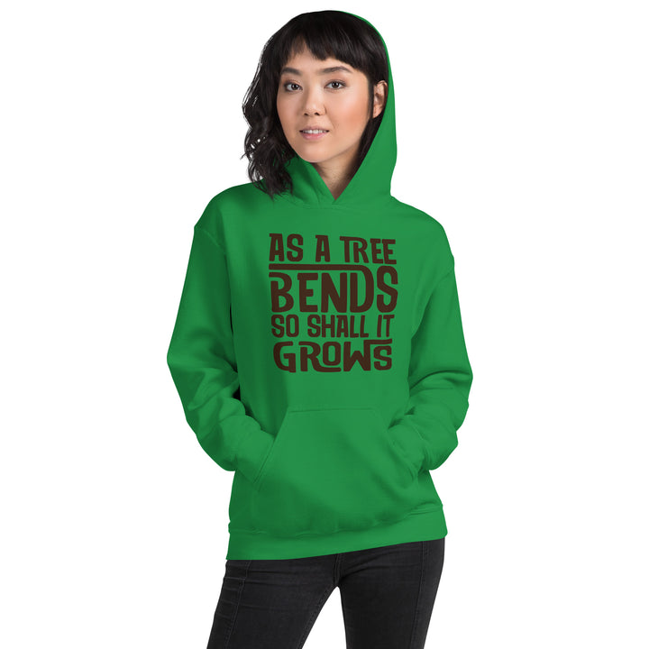 AS A TREE BENDS SO SHALL IT GROWS Hoodie