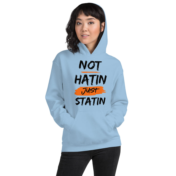 NOT HATIN JUST STATIN Hoodie