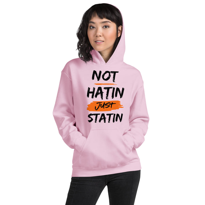 NOT HATIN JUST STATIN Hoodie