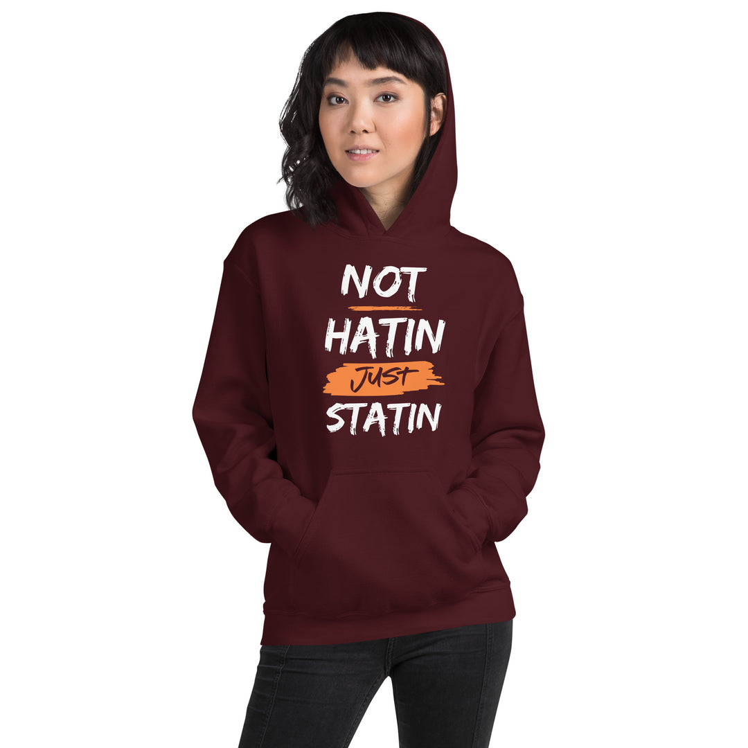 NOT HATIN JUST STATIN  Hoodie