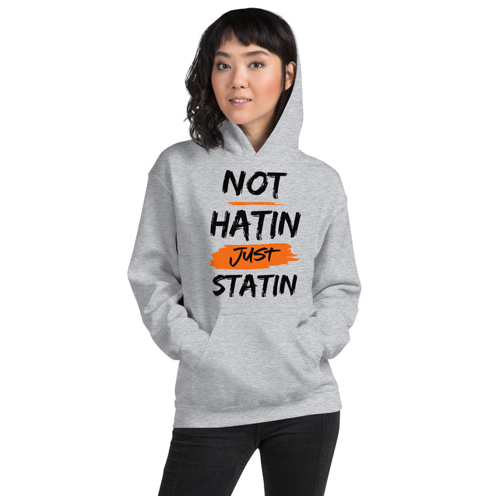 NOT HATIN JUST STATIN Hoodie