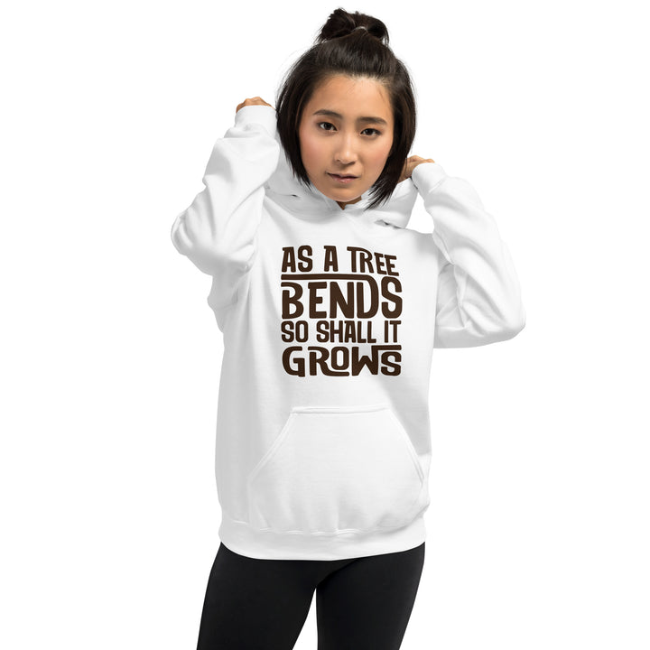 AS A TREE BENDS SO SHALL IT GROWS Hoodie