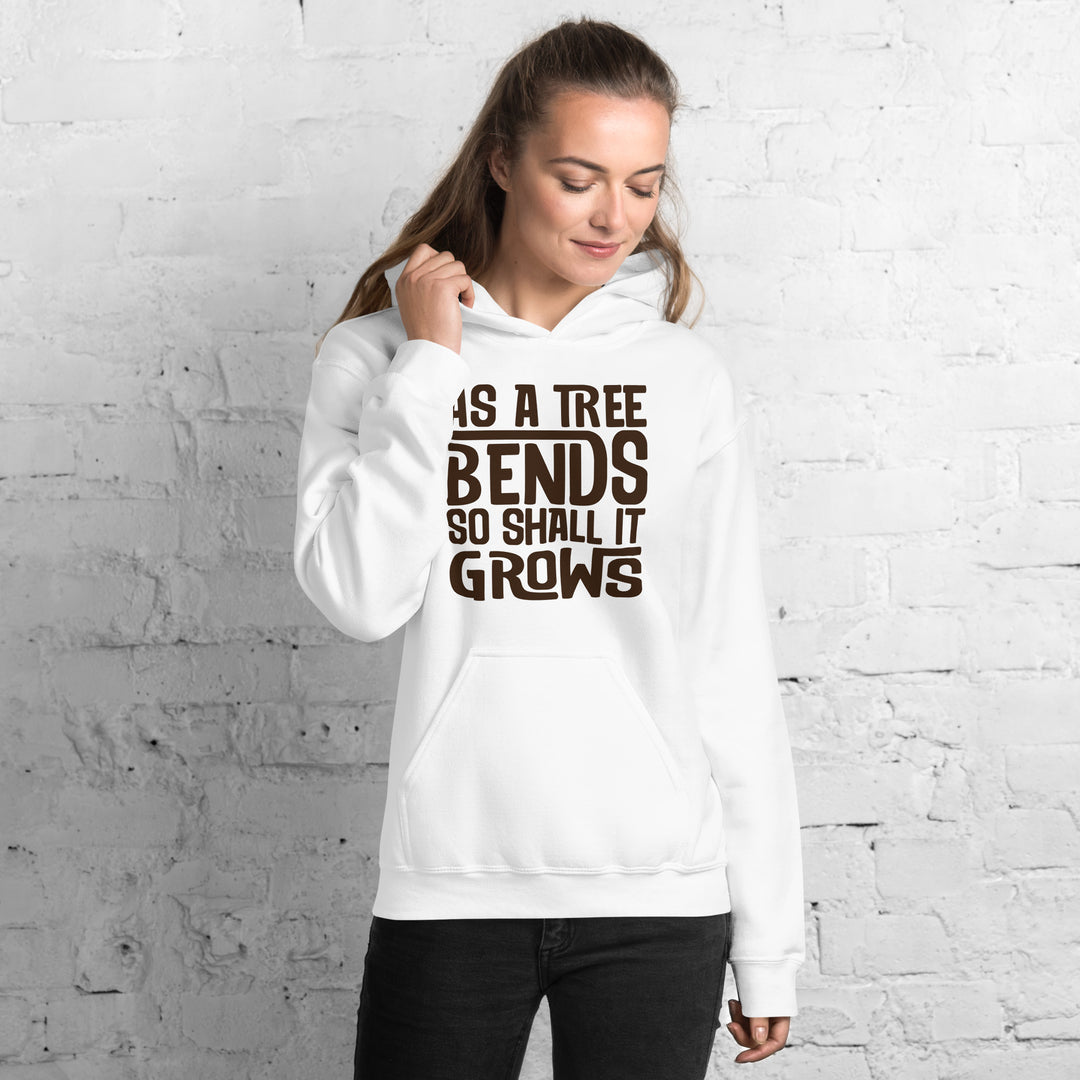 AS A TREE BENDS SO SHALL IT GROWS Hoodie