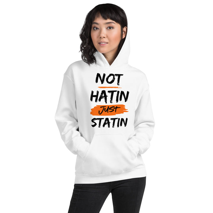 NOT HATIN JUST STATIN Hoodie