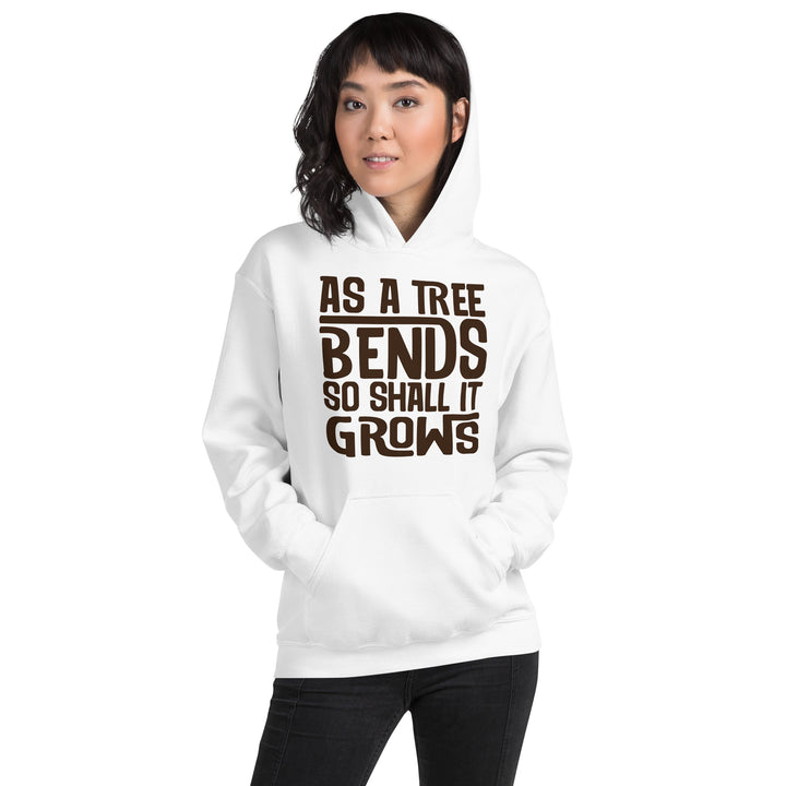 AS A TREE BENDS SO SHALL IT GROWS Hoodie