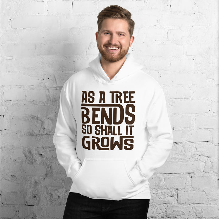 AS A TREE BENDS SO SHALL IT GROWS Hoodie