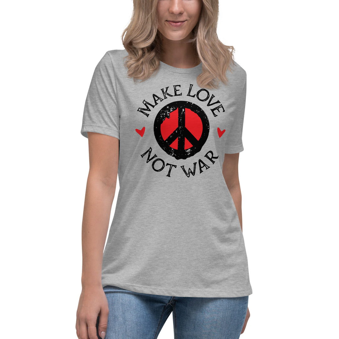 MAKE LOVE NOT WAR Women's Relaxed T-Shirt