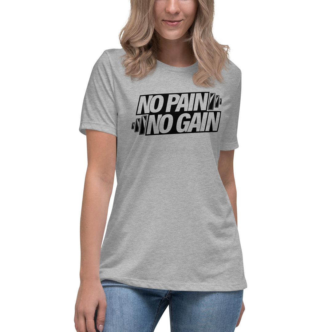 NO PAIN NO GAIN Women's Relaxed T-Shirt