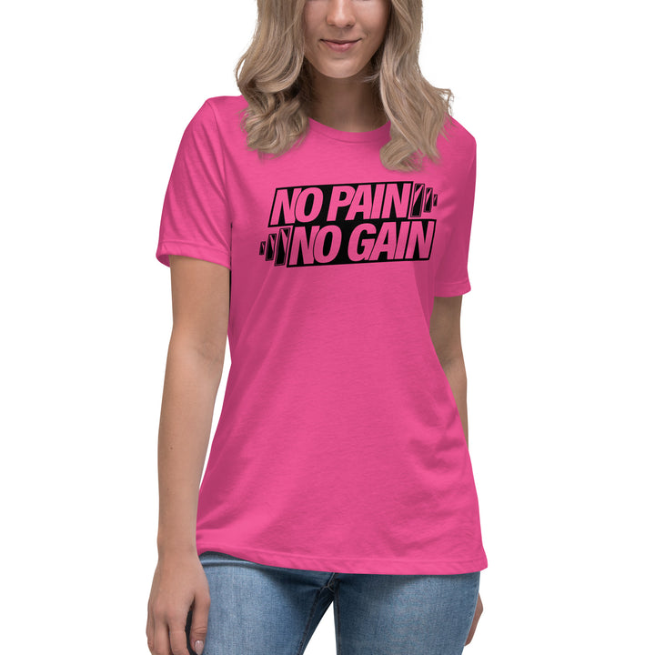 NO PAIN NO GAIN Women's Relaxed T-Shirt