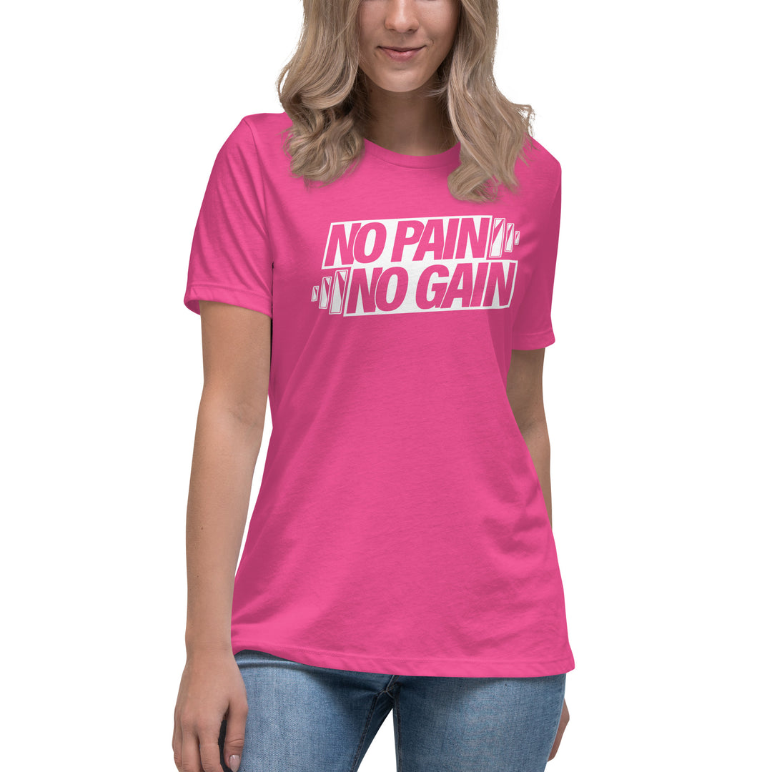 NO PAIN NO GAIN Women's Relaxed T-Shirt