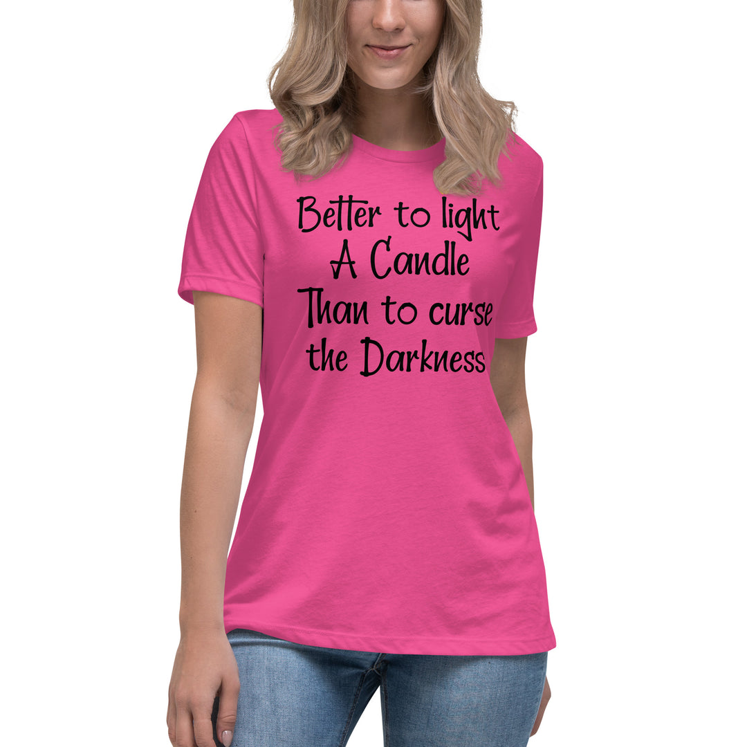 BETTER TO LIGHT A CANDLE Women's Relaxed T-Shirt