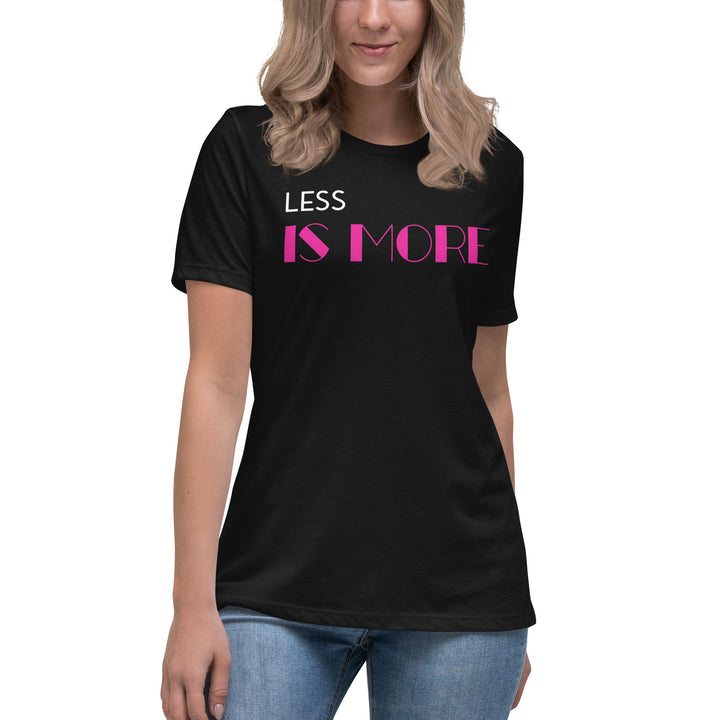 LESS IS MORE Women's Relaxed T-Shirt