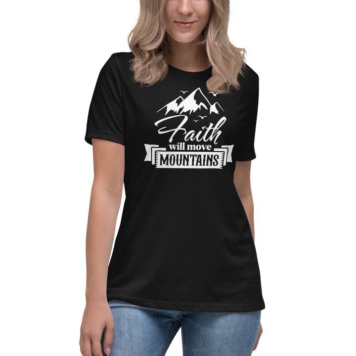 FAITH WILL MOVE MOUNTAINS Women's Relaxed T-Shirt