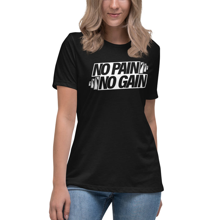 NO PAIN NO GAIN Women's Relaxed T-Shirt