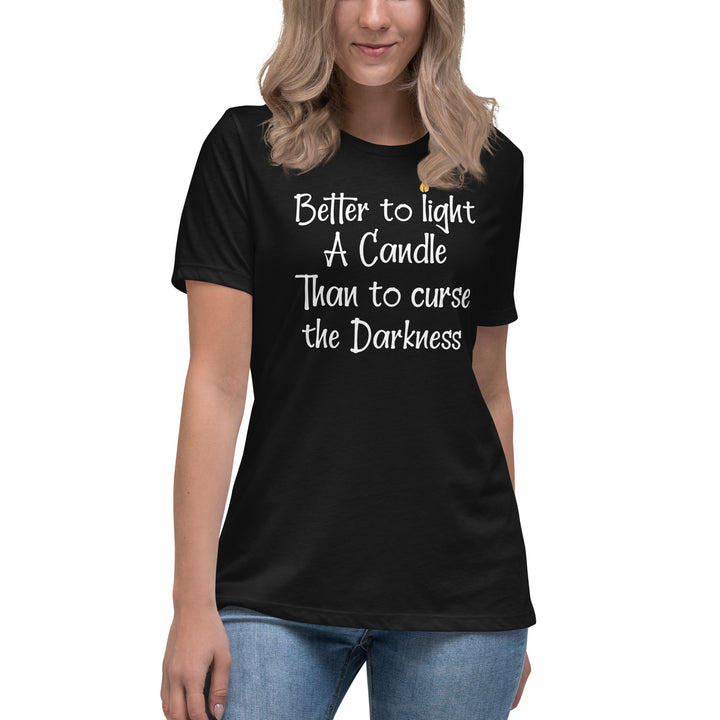 BETTER TO LIGHT A CANDLE Women's Relaxed T-Shirt