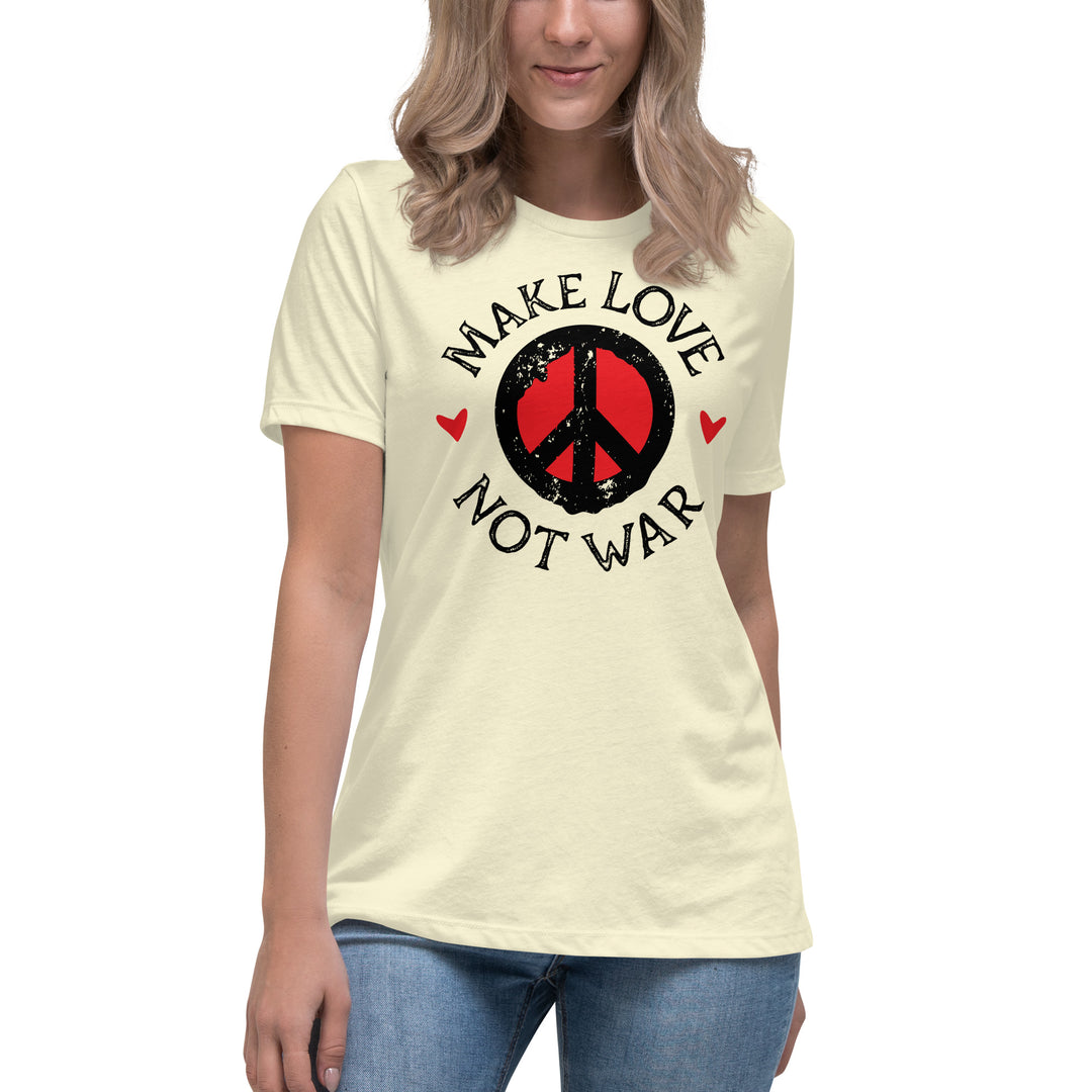 MAKE LOVE NOT WAR Women's Relaxed T-Shirt