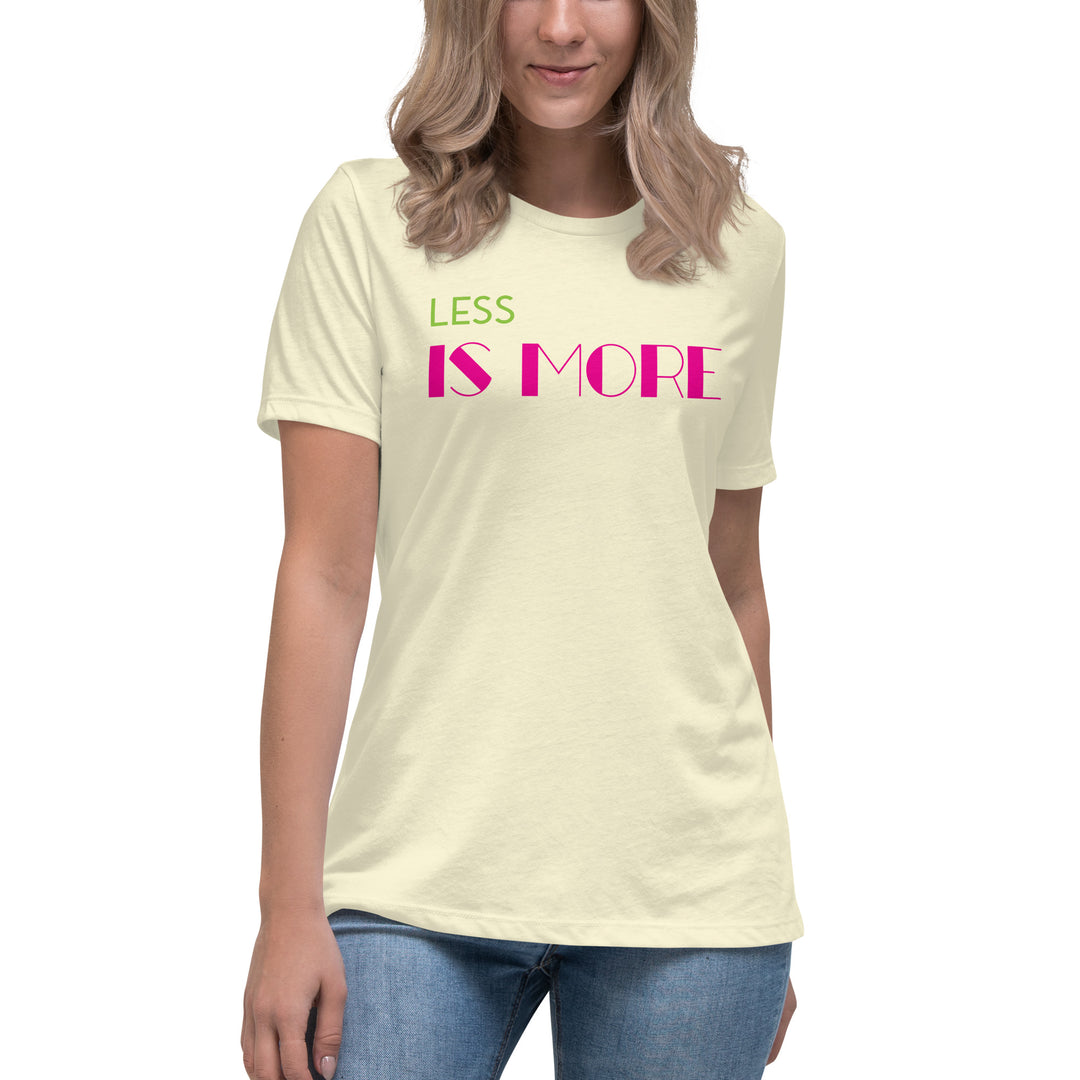 LESS IS MORE Women's Relaxed T-Shirt