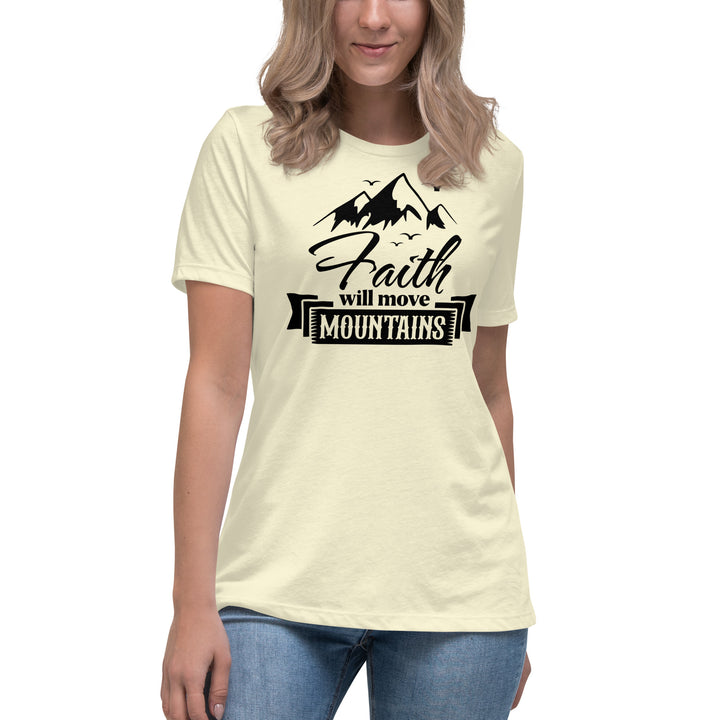 FAITH WILL MOVE MOUNTAINS Women's Relaxed T-Shirt