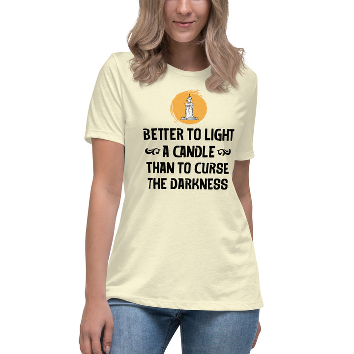 BETTER TO LIGHT A CANDLE Women's Relaxed T-Shirt