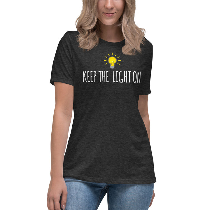 KEEP THE LIGHT ON Women's Relaxed T-Shirt